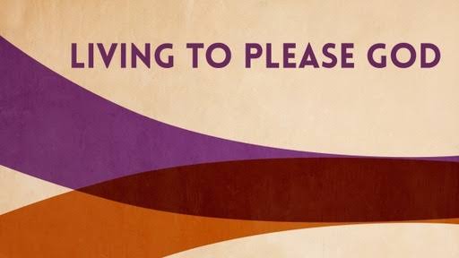 LIVING TO PLEASE GOD